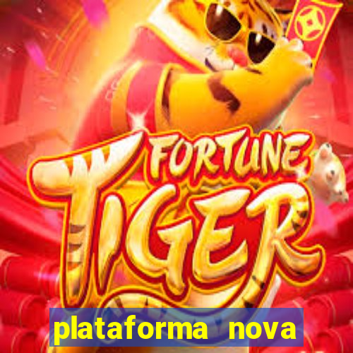 plataforma nova pagando hoje